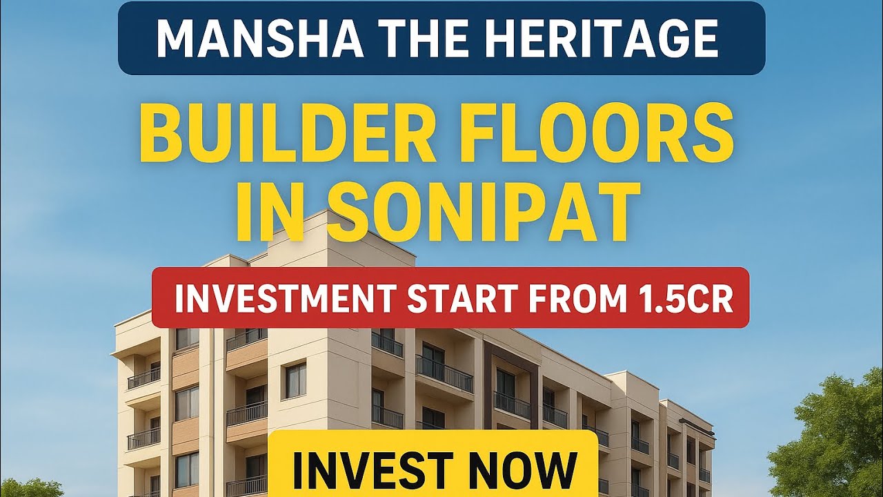 Builder Floor In Sonipat | Mansha The Heritage | Semi Furnished Apartment | Invest Now 