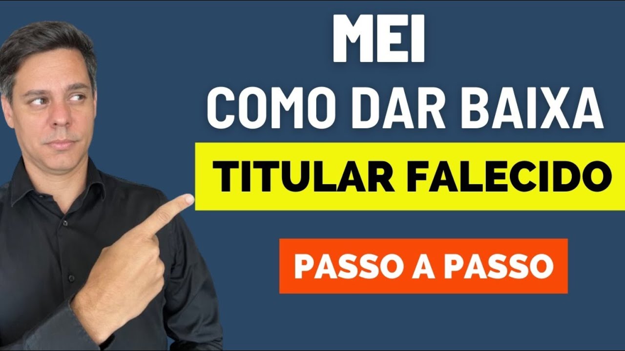 FALECIMENTO DO TITULAR DO MEI - COMO DAR BAIXA NA EMPRESA?