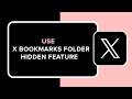 How to Use X Twitter Bookmark Folder Hidden Feature