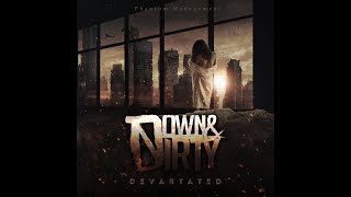 DOWN & DIRTY - Devastated