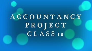RATIO ANALYSIS PROJECT- ACCOUNTANCY PROJECT- CBSE Guidelines- CLASS XII
