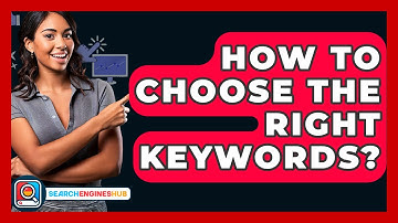 How To Choose The Right Keywords? - SearchEnginesHub.com