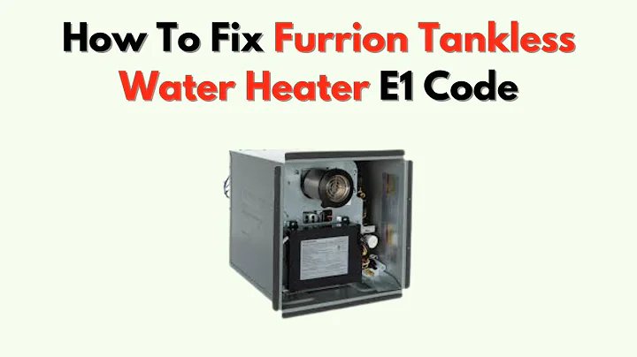 How To Fix Furrion Tankless Water Heater E1 Code – Full Troubleshooting Guide