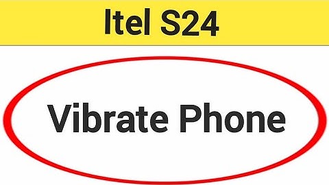 itel S24 me vibrate kaise karen, how to vibrate phone