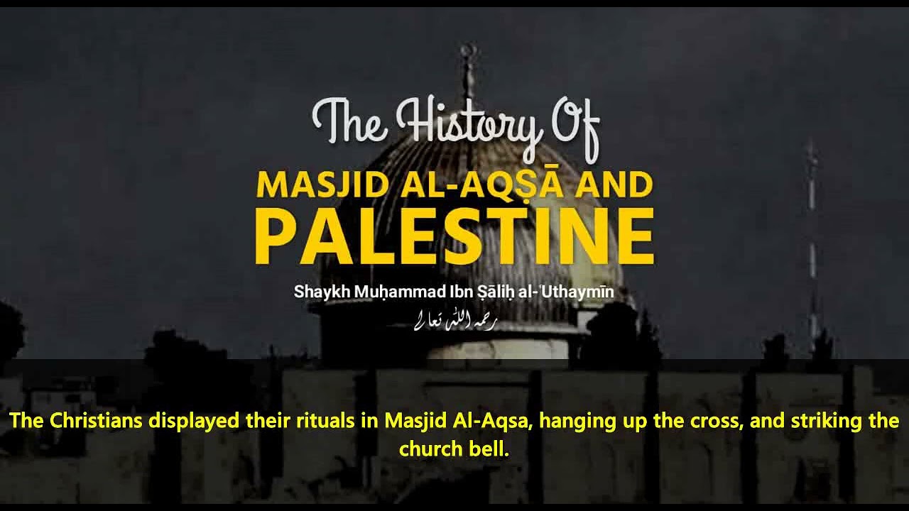 Shaykh Ibn Uthaymeen - The history of Masjid Al-Aqsa And Palestine