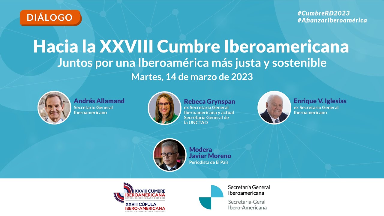 Diálogo. Hacia la XXVIII Cumbre Iberoamericana. Juntos por una Iberoamérica más justa y
