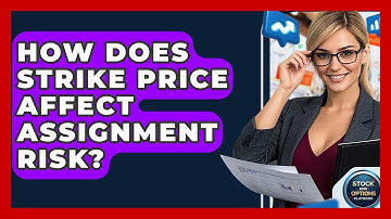 How Does Strike Price Affect Assignment Risk? - Stock and Options Playbook