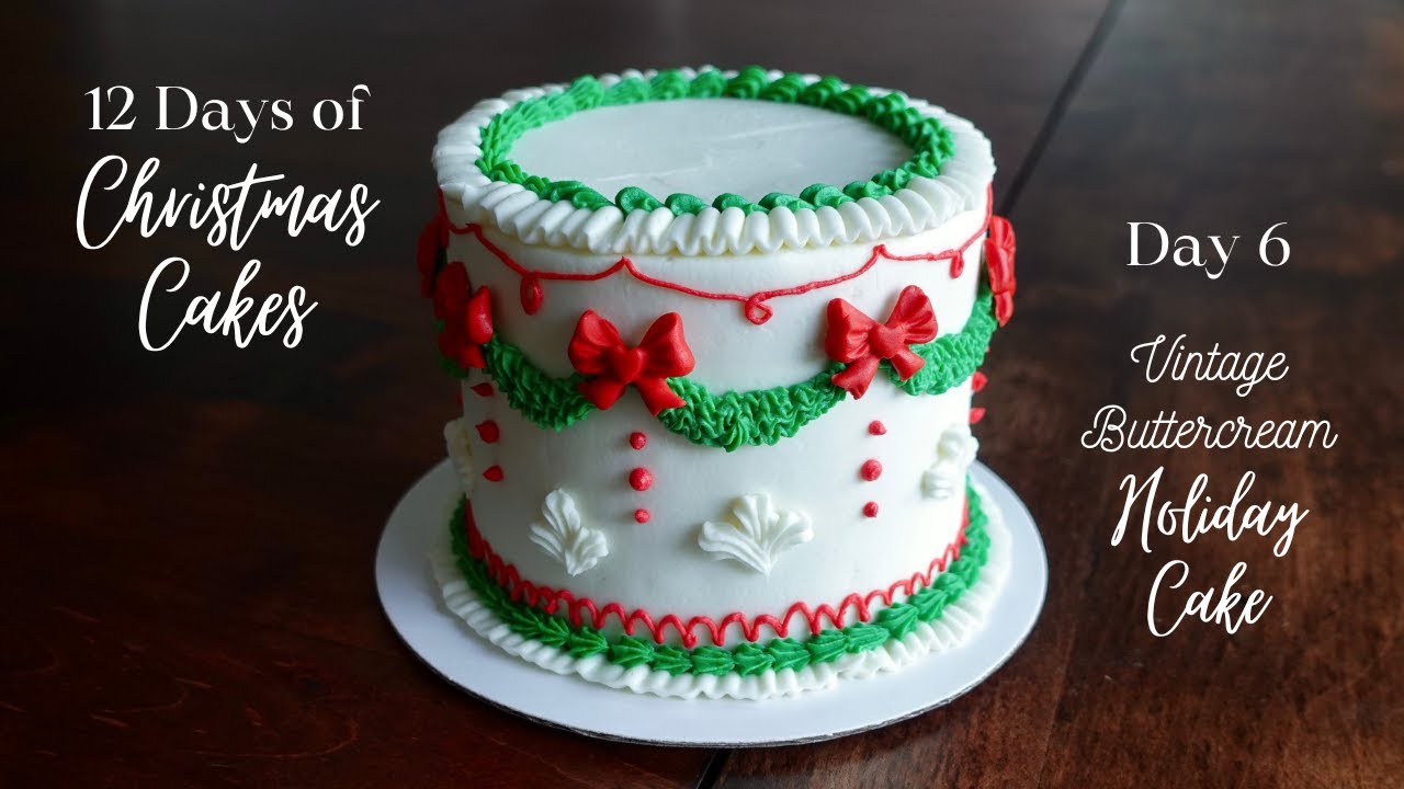 Vintage Buttercream HOLIDAY Cake Tutorial 12 Days of Christmas Cakes