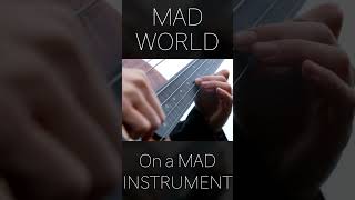 MAD WORLD played on a MAD INSTRUMENT