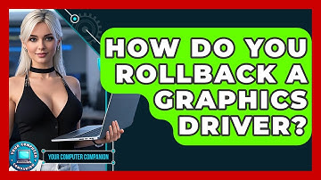 How Do You Rollback A Graphics Driver? - Your Computer Companion