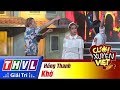 THVL | Cười xuyên Việt 2017 - Tập 11: Khờ - Hồng Thanh