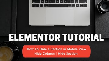 How to Hide Any Section in Mobile view using Elementor? | Hide Columns Per Device