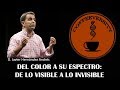 Del color a su espectro de lo visible a lo invisible  javier hernndez andrs 08052019