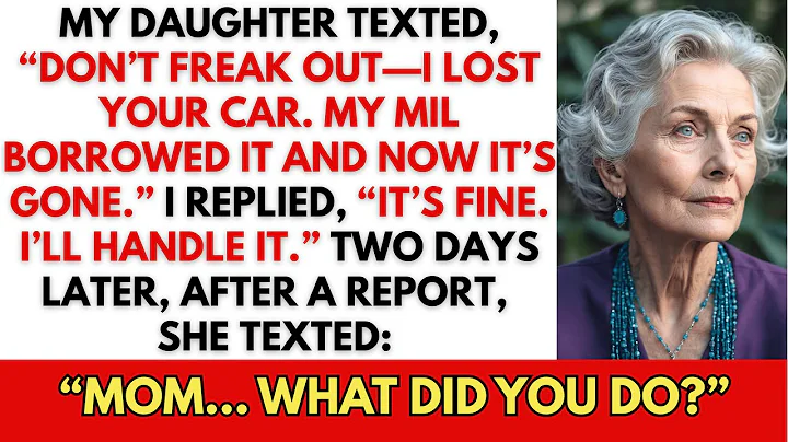 My Daughter Texted, “Don’t Freak Out, I Lost Your Car. My MIL Borrowed It For…”