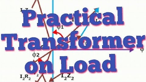 Transformer Ep9 Practical Transformer On load by considering winding resistance & leakage reactance