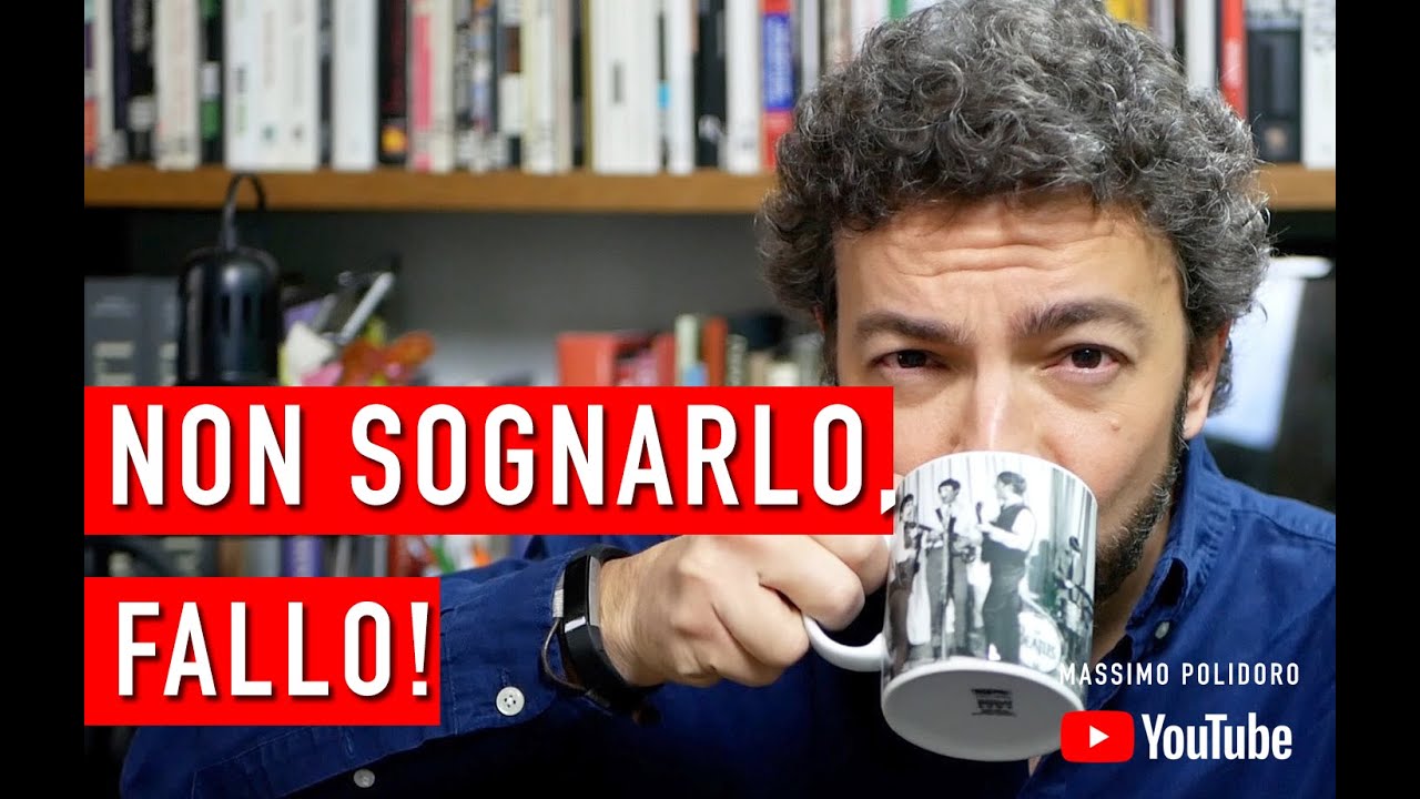 Non sognarlo, fallo!