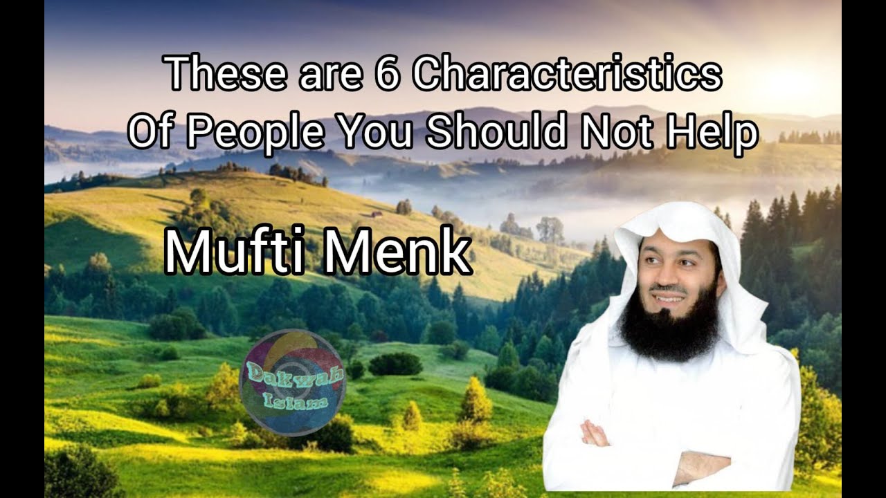 Mufti Menk - These are 6 Characteristics of People You Should Not Help 