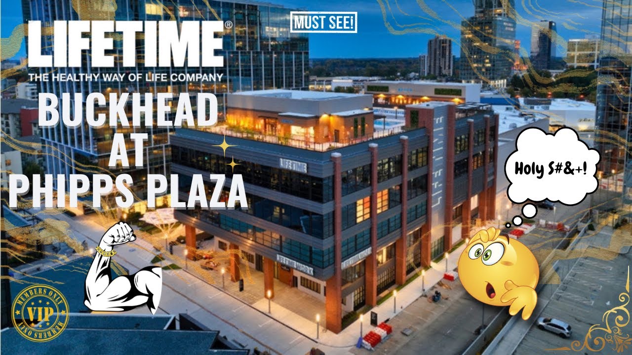 LIFE TIME FITNESS BUCKHEAD AT PHIPPS PLAZA TOUR YOU HAVE TO LIFE TIME FITNESS BUCKHEAD AT PHIPPS PLAZA TOUR YOU HAVE TO