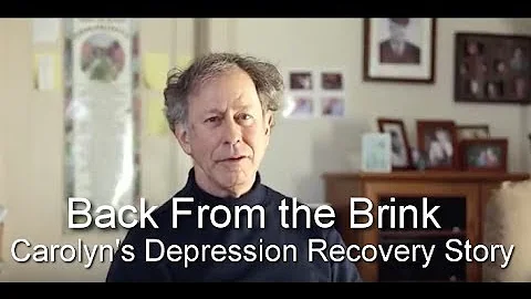 Back From the Brink: Carolyn's Depression Recovery...