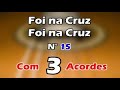 Foi na Cruz Com 3 Acordes (Hino 15 da Harpa Cristã)