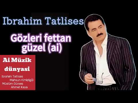 Ibrahim Tatlises - Gözleri fettan güzel (ai)