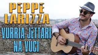 Miniatura de vídeo de "Peppe Larizza - Vurria jettari na vuci"