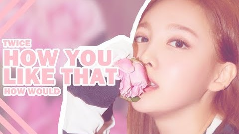 How Would TWICE Sing — 