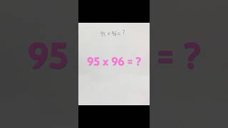 Easy Way to Multiply 95 by 96 #maths #multiplication #quiz #mathtricks