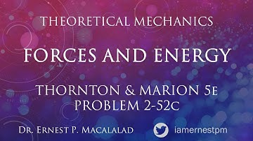 Forces and Energy - Thornton and Marion Problem 2-52c