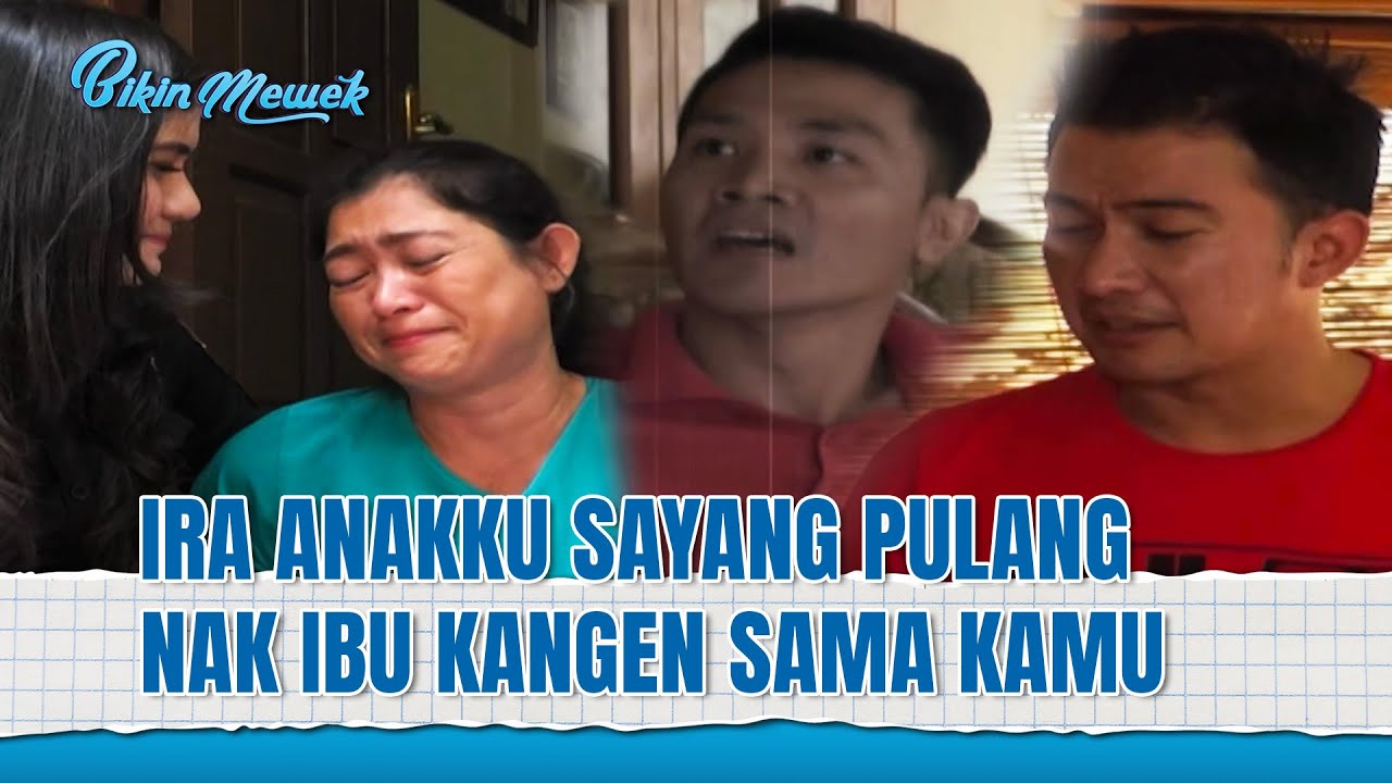 Terkuak kenapa Ira Gak Mau Pulang Ke Rumahnya! | Bikin Mewek Eps 233 FULL