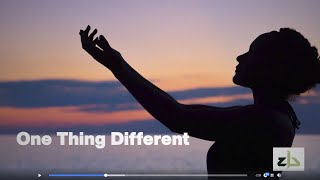 Do one thing different to change your life