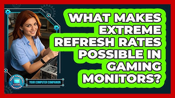 What Makes Extreme Refresh Rates Possible In Gaming Monitors? - Your Computer Companion