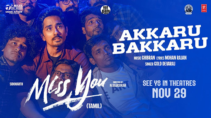 Miss You: Akkaru Bakkaru Video l  Siddharth, Ashika l Ghibran l N.Rajasekar l Samuel M l Mohan Rajan