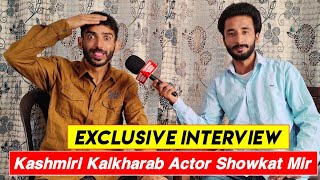 Interview Of Famous Kashmiri Kalkharab Actor Showkat Mir.