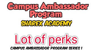 CAMPUS AMBASSADOR PROGRAM | PERKS | SHAREX ACADEMY