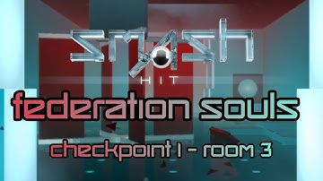 Smash Hit Federation Souls - Checkpoint 1 - Room 3