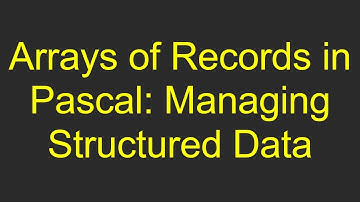 Arrays of Records in Pascal: Managing Structured Data