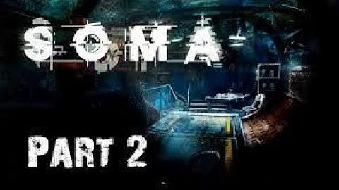 SOMA Live Part 2 / Finding The ARK