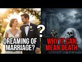 Dreaming of Getting Married? Why a Wedding Can Mean DEATH