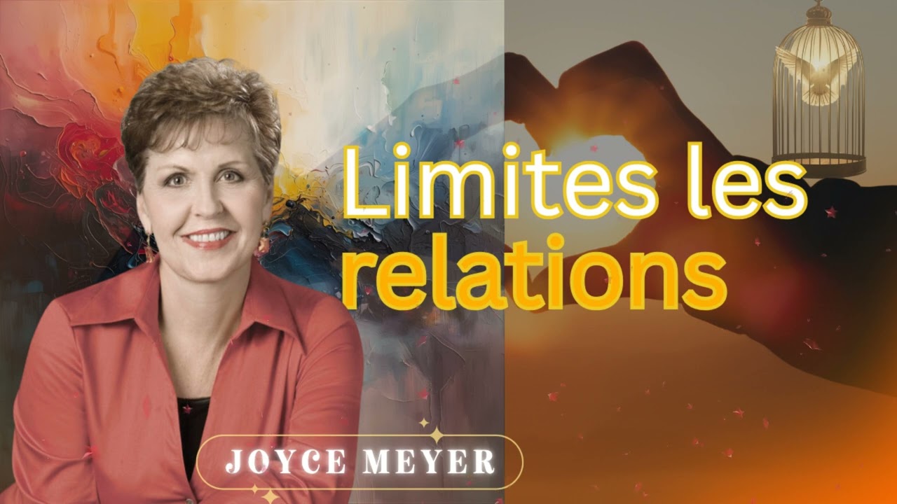 Pourquoi mettre des limites dans les relations (2/2) ? | Joyce Meyer