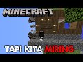 Minecraft Tapi Dunia nya Miring