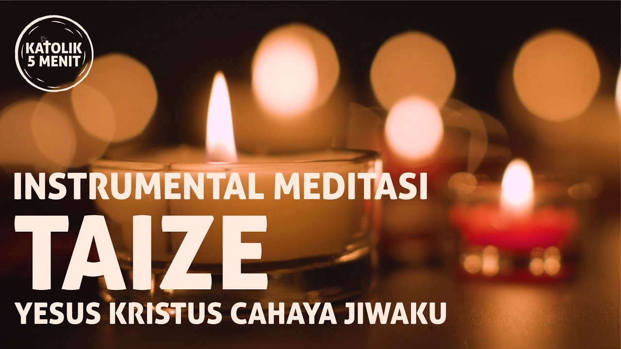 Musik Taize -  Yesus Kristus Cahaya Hatiku [1 JAM INSTRUMENTAL]