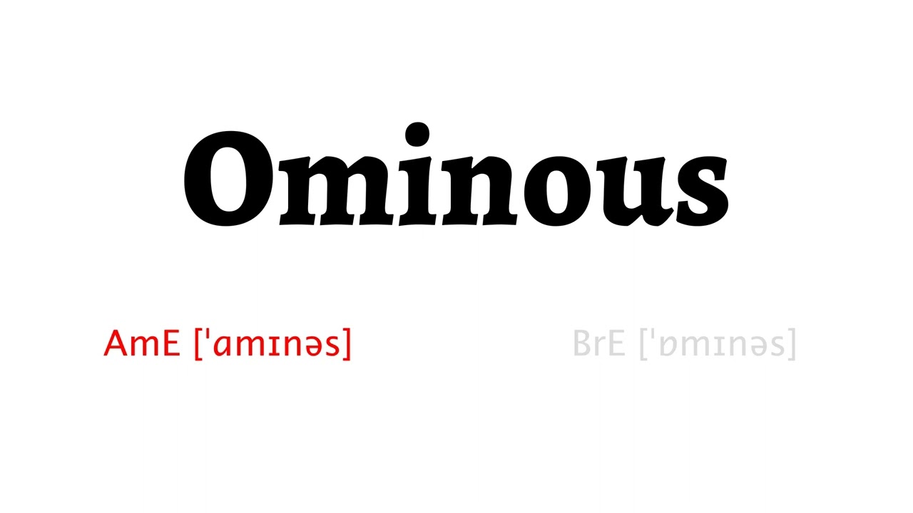 How to Pronounce ominous in American English and British English