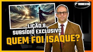 EBD Lição 8 (Adultos) -Quem foi Isaque? - 2º Tri 2026 (SUBSÍDIO)