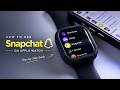 How to Use Snapchat on Apple Watch? Get Snap Notifications &amp; View Messages On Your Apple Watch