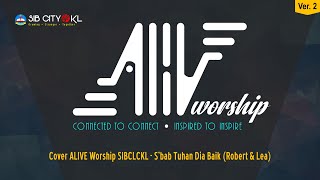 Cover ALIVE Worship SIBCLCKL - S'bab Tuhan Dia Baik (Robert & Lea) w/ lyrics - ver.2