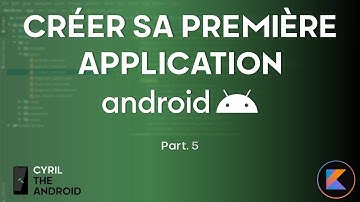 Créer sa première application Android - Android Studio 2024 - Part. 5