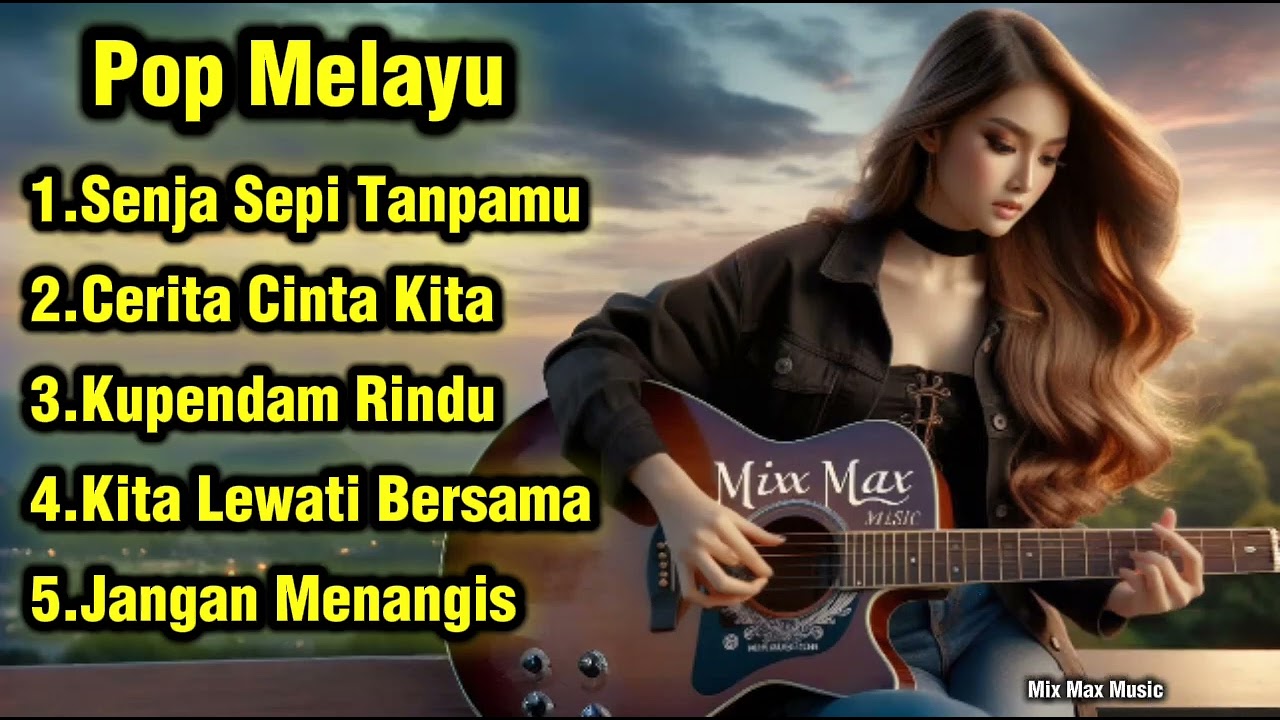 POP MELAYU TERBARU 2026 🎸 Senja Sepi Tanpamu & Lagu Galau Romantis | Mix Max Music