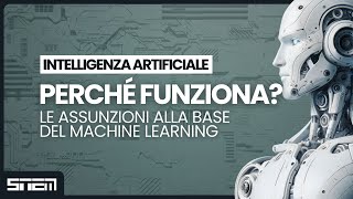 Perché l'AI funziona Le assunzioni alla base del Machine Learning