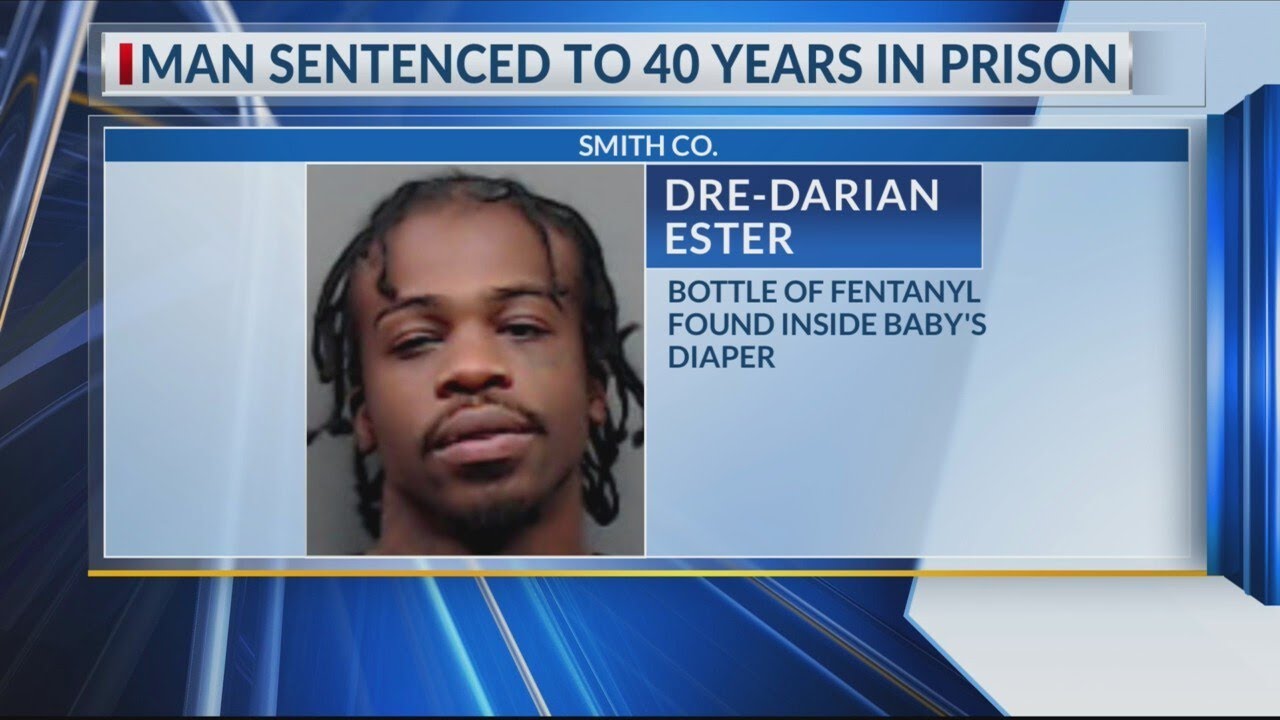 Tyler man sentenced to 40 years after police find fentanyl in baby’s ...